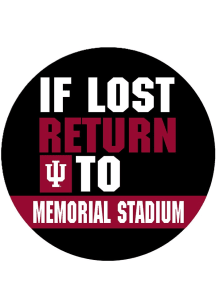 Crimson Indiana Hoosiers 3&quot; If Lost Return To Memorial Stadium Button