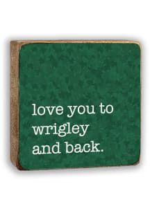 Wrigleyville Love You To Wrigley And Back Sign