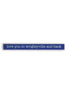 Wrigleyville Love You To Wrigley And Back Skinny Sign