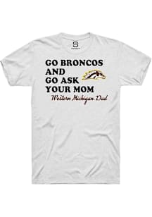 Summit Sportswear Western Michigan Broncos White Go Ask Your Mom Short Sleeve T Shirt