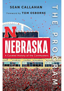 Nebraska Cornhuskers The Program: University of Nebraska History Book