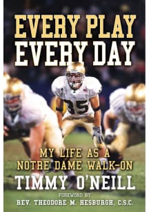 Notre Dame Fighting Irish Every Play Every Day, My Life as a Notre Dame Walk-On Fan Guide