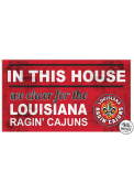 KH Sports Fan UL Lafayette Ragin' Cajuns 20x11 Indoor Outdoor In This House Sign