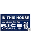 KH Sports Fan Rice Owls 20x11 Indoor Outdoor In This House Sign