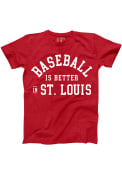 St Louis Series Six Baseball is Better Fashion T Shirt - Red