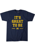 Michigan Wolverines BreakingT Its Great To Be Fashion T Shirt - Navy Blue