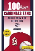 St Louis Cardinals 100 Things Fan Guide