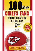 Kansas City Chiefs 100 Things Fan Guide