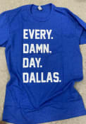 Dallas Heather Royal Every Damn Day Short Sleeve T-Shirt